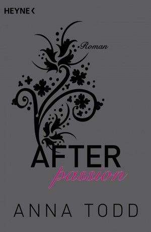 gebrauchtes Buch – Todd, Anna – After passion: AFTER 1 - Roman AFTER 1 - Roman