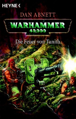 ISBN 9783453521513: Die Feuer von Tanith – Warhammer 40 000-Roman