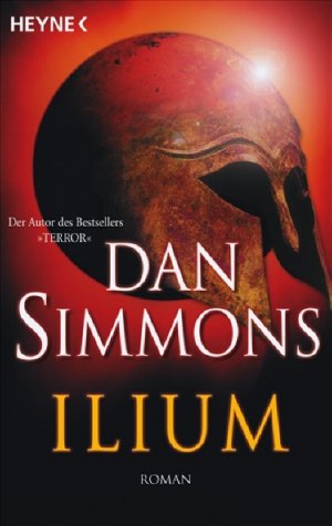 ISBN 9783453523548: Ilium - Das grosse Zukunftsepos