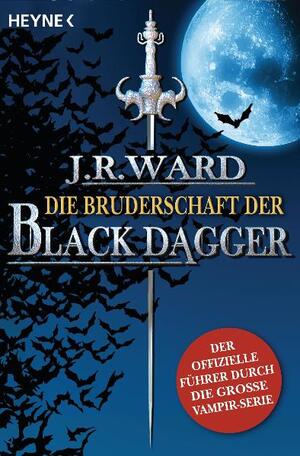 ISBN 9783453526389: Die Bruderschaft der Black Dagger – Ein Führer durch die Welt von J.R. Ward's BLACK DAGGER