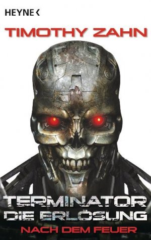 ISBN 9783453526471: Terminator: Die Erlösung - Nach dem Feuer: Roman Zahn, Timothy und Sander, Ralph