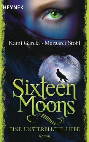 ISBN 9783453529090: Sixteen Moons - Eine unsterbliche Liebe