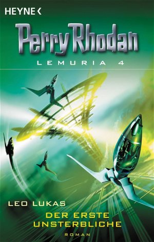 gebrauchtes Buch – Leo Lukas – Der erste Unsterbliche: Perry Rhodan Roman - Lemuria 4