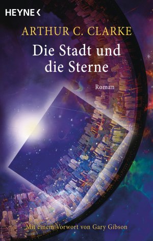 ISBN 9783453533974: Die Stadt und die Sterne – Roman - Mit einem Vorwort von Gary Gibson