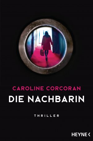 ISBN 9783453580800: Die Nachbarin - Thriller – »Ein aufsehenerregendes Spannungsdebüt!« The Guardian