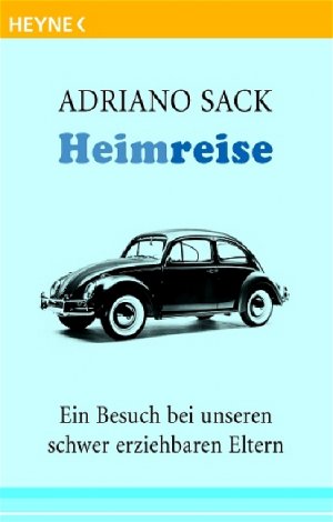 ISBN 9783453600102: Heimreise: Ein Besuch bei unseren schwer erziehbaren Eltern