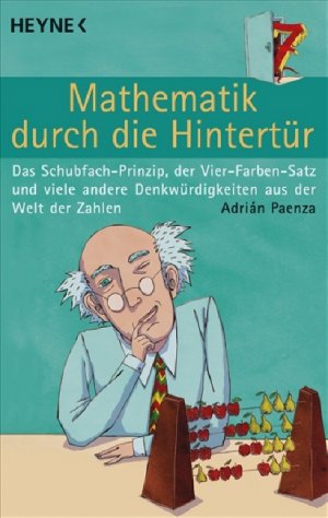 ISBN 9783453600577: Mathematik durch die Hintertür Das Schubfach-Prinzip, der Vier-Farben-Satz und viele andere Denkwürdigkeiten aus der Welt der Zahlen  (Orginaltitel - Matematica ... estas ahi?)