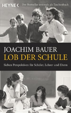 gebrauchtes Buch – Joachim Bauer – Lob der Schule: Sieben Perspektiven für Schüler, Lehrer und Eltern