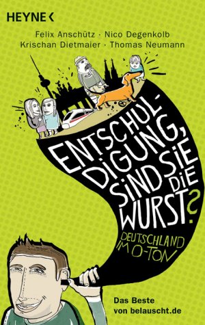 ISBN 9783453601192: "Entschuldigung, sind Sie die Wurst?" - Deutschland im O-Ton - Das Beste von belauscht.de