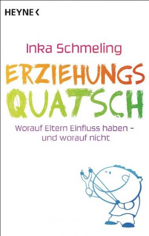 ISBN 9783453602151: Erziehungsquatsch - Worauf Eltern Einfluss haben - und worauf nicht