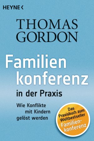 ISBN 9783453602342: Familienkonferenz in der Praxis - Wie Konflikte mit Kindern gelöst werden