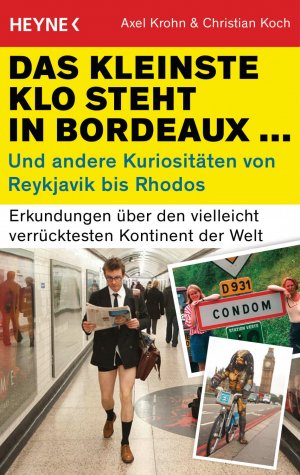 ISBN 9783453604063: Das kleinste Klo steht in Bordeaux – Erkundungen über den vielleicht verrücktesten Kontinent der Welt. Europa von seiner lustigsten Seite