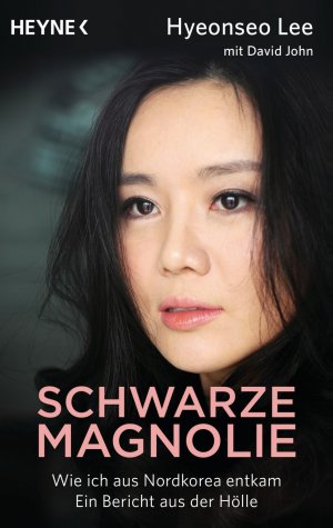 ISBN 9783453604339: Schwarze Magnolie - Wie ich aus Nordkorea entkam. Ein Bericht aus der Hölle