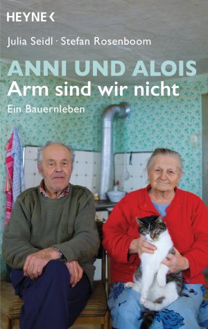 ISBN 9783453604698: Anni und Alois - Arm sind wir nicht - Ein Bauernleben