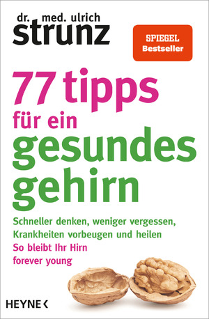 ISBN 9783453605350: 77 Tipps für ein gesundes Gehirn: Schneller denken, weniger vergessen, Krankheiten vorbeugen - So bleibt Ihr Hirn forever young – Mit Praxis-Tipps und Selbst-Checks