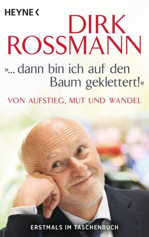 ISBN 9783453605374: "... dann bin ich auf den Baum geklettert!" - Von Aufstieg, Mut und Wandel