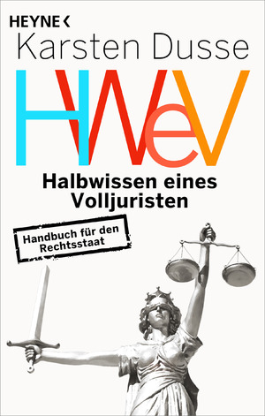 ISBN 9783453606128: Halbwissen eines Volljuristen - Handbuch für den Rechtsstaat - Auch achtsames Morden ist strafbar – das Sachbuch des Bestsellerautors und Rechtsanwalts Karsten Dusse