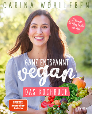 ISBN 9783453606425: Ganz entspannt vegan – Das Kochbuch - 77 Rezepte für Alltag, Familie und Gäste