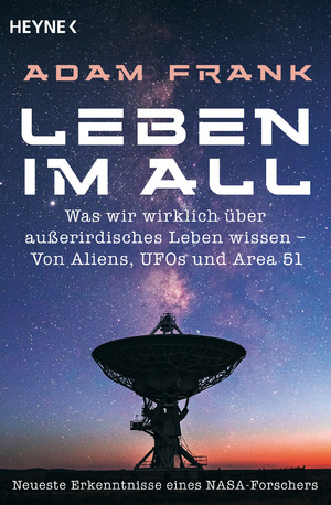 ISBN 9783453606524: Leben im All - Was wir wirklich über außerirdisches Leben wissen – Von Aliens, UFOs und Area 51 - Neueste Erkenntnisse eines Nasa-Forschers