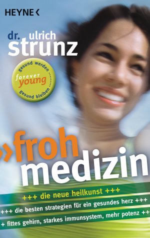 ISBN 9783453660267: Frohmedizin - Der aktive Weg zur Gesundheit - Neue Strategien für ein gesundes Herz - Fittes Gehirn, starkes Immunsystem, mehr Potenz