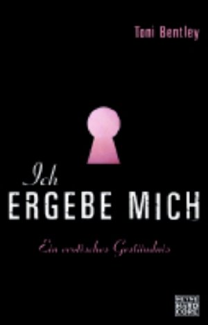 ISBN 9783453675001: Ich ergebe mich - Ein erotisches Geständnis