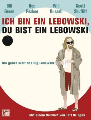 ISBN 9783453676039: Ich bin ein Lebowski, du bist ein Lebowski - [die ganze Welt des Big Lebowski]