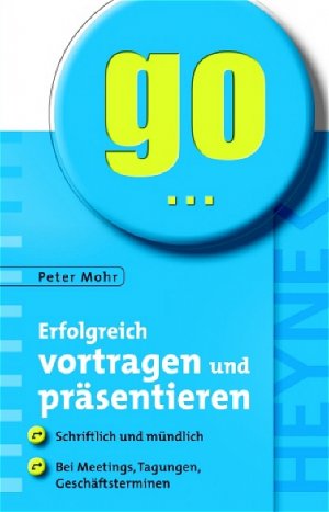 ISBN 9783453680043: Erfolgreich vortragen und präsentieren – Schriftlich und mündlich. Bei Meetings, Tagungen, Geschäftsterminen