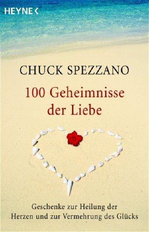 ISBN 9783453700208: 100 Geheimnisse der Liebe. Geschenke zur Heilung der Herzen und zur Vermehrung des Glücks. Mit einem Vorwort des Verfassers. Aus dem Amerikanischen von Diane von Weltzien. (=Heyne Bücher, Band 70020).