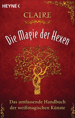 ISBN 9783453702509: Die Magie der Hexen – Das umfassende Handbuch der weißmagischen Künste