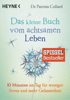 gebrauchtes Buch – Dr. Patrizia Collard – Das kleine Buch vom achtsamen Leben - 10 Minuten am Tag für weniger Stress und mehr Gelassenheit - bk738