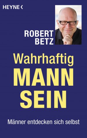 gebrauchtes Buch – Robert Betz – Wahrhaftig Mann sein - Männer entdecken sich selbst