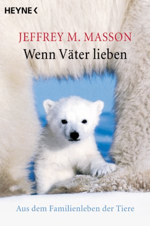 ISBN 9783453861350: Wenn Väter lieben. Aus dem Familienleben der Tiere