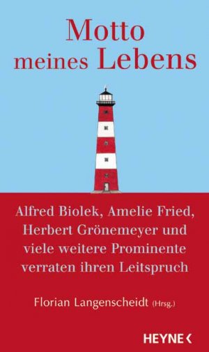 ISBN 9783453861503: Motto meines Lebens - Alfred Biolek, Amelie Fried, Herbert Grönemeyer und viele weitere Prominente verraten ihren Leitspruch