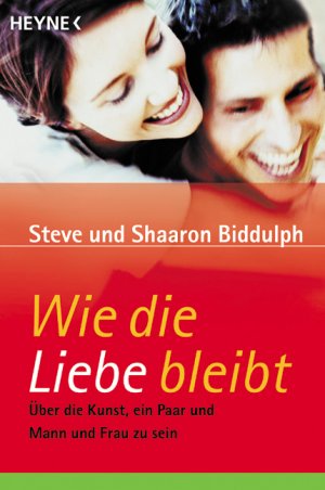 ISBN 9783453862333: Wie die Liebe bleibt – Über die Kunst, ein Paar und Mann und Frau zu sein