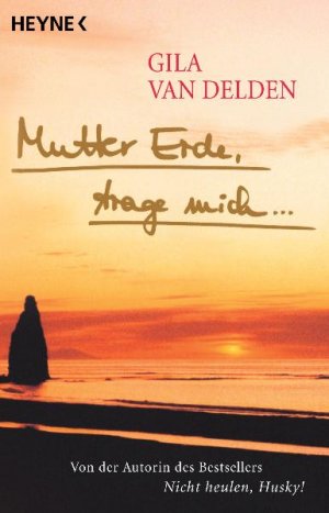 gebrauchtes Buch – Delden, Gila van – Mutter Erde, trage mich ...