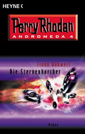 ISBN 9783453865082: Die Sternenhorcher – Andromeda 4. Perry Rhodan-Roman