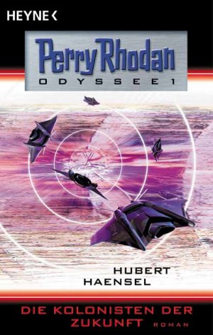 gebrauchtes Buch – Hubert Haensel – Die Kolonisten der Zukunft. Perry Rhodan - Odyssee 1.