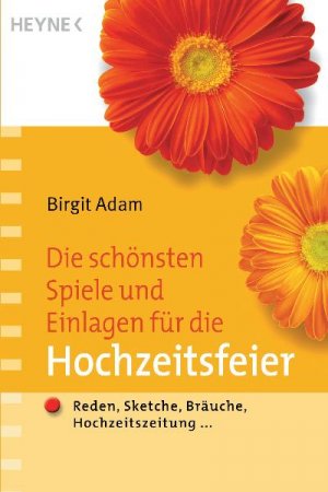 ISBN 9783453874787: Die schönsten Spiele und Einlagen für die Hochzeitsfeier - Reden, Sketche, Bräuche, Hochzeitszeitung ...