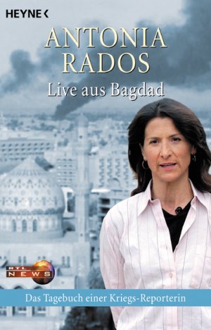 gebrauchtes Buch – Antonia Rados – Live aus Bagdad. Das Tagebuch einer Kriegs-Reporterin