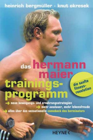 ISBN 9783453878877: Das Hermann Maier-Trainingsprogramm – Neue Bewegungs- und Ernährungsstrategien - Mehr Ausdauer, mehr Lebensfreude - Alles über das sensationelle Comeback des Herminators