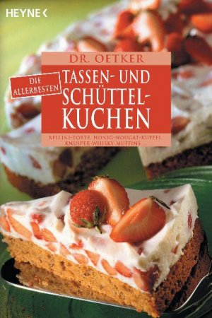 gebrauchtes Buch – Dr. Oetker – Die allerbesten Tassen- und Schüttelkuchen - Rote-Grütze-Torte, Pfirsich-Nougat-Kuchen, Ananasmuffins, Malagaschnitten