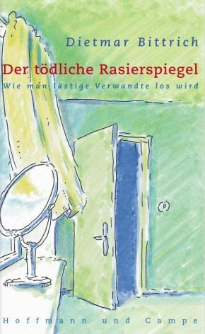 ISBN 9783455003857: Der tödliche Rasierspiegel - wie man lästige Verwandte loswird