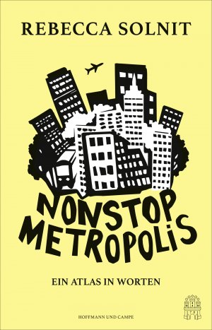 neues Buch – Rebecca Solnit – Nonstop Metropolis