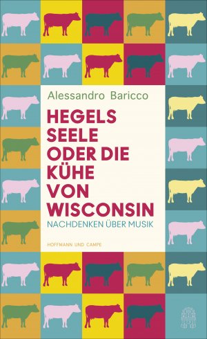 gebrauchtes Buch – Alessandro Baricco – Hegels Seele oder Die Kühe von Wisconsin: Nachdenken über Musik