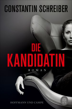 ISBN 9783455013122: Die Kandidatin: Roman | »Brandaktueller, packender Politthriller mit Sprengkraft!« Hörzu Roman