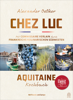 ISBN 9783455014358: Chez Luc: Mit Commissaire Verlain durch Frankreichs kulinarischen Südwesten. Das Aquitaine-Kochbuch | »Die französischen Klassiker in ganz moderner Form.« NDR Kultur à la carte