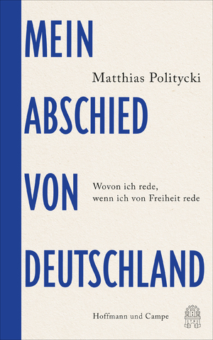 ISBN 9783455014396: Mein Abschied von Deutschland – Wovon ich rede, wenn ich von Freiheit rede