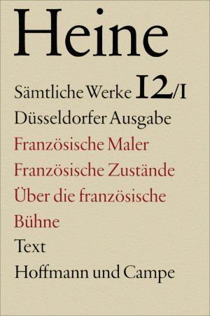 ISBN 9783455030129: Sämtliche Werke. Historisch-kritische Gesamtausgabe der Werke. Düsseldorfer Ausgabe / Französische Maler. Französische Zustände. Über die Französische Bühne - Text