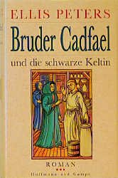 ISBN 9783455059120: Bruder Cadfael und die schwarze Keltin.