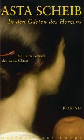 ISBN 9783455064957: In den Gärten des Herzens - Die Leidenschaft der Lena Christ. Roman